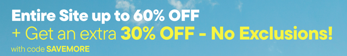 Up to 60% off Entire Site + get an EXTRA 30% off with code SAVEMORE