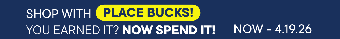 Earned Place Bucks? Redeem $10 for every $30 spent