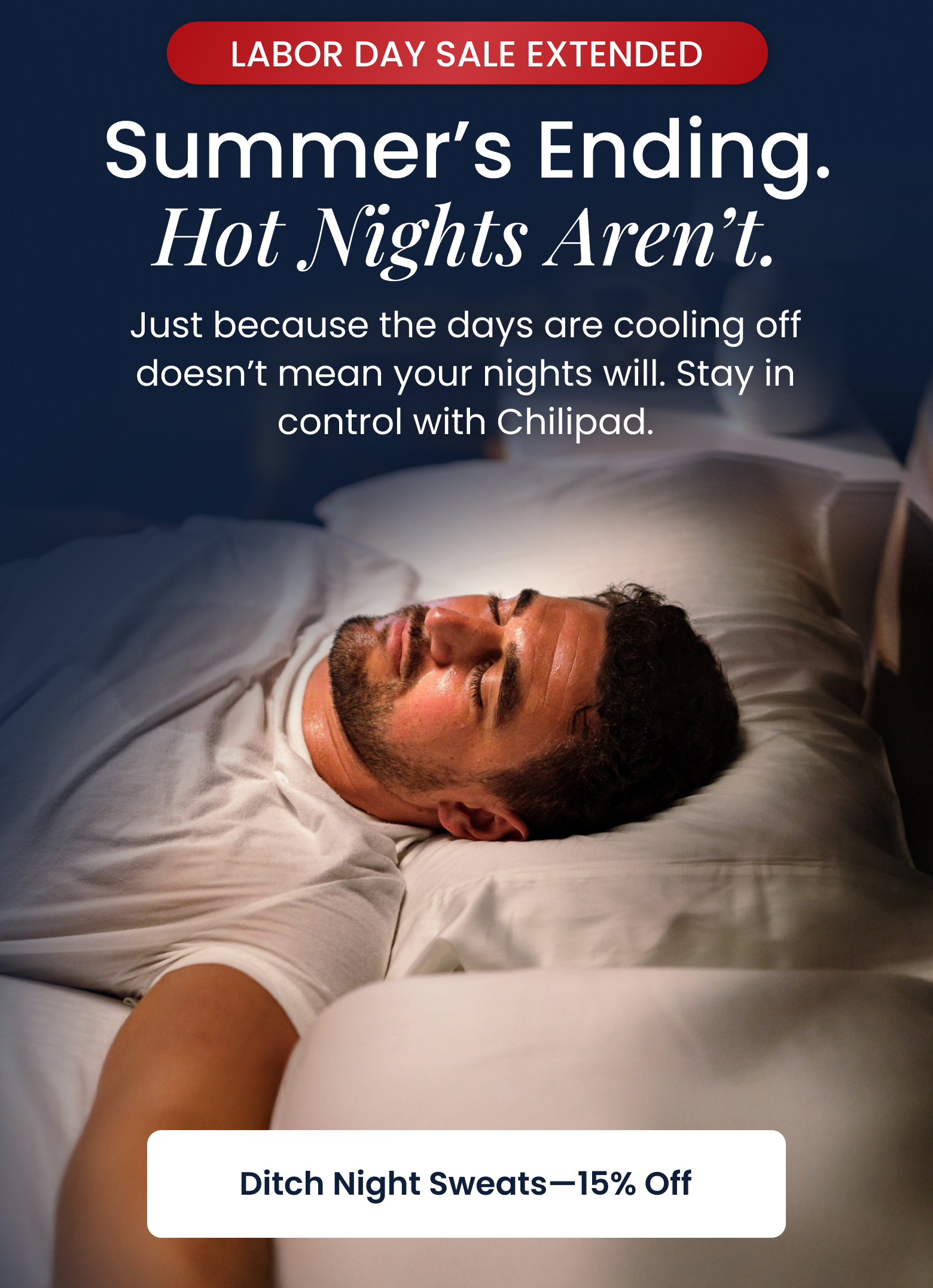 LABOR DAY SALE EXTENDED: Summer's Ending. Hot Nights Aren't. - SHOP 15% OFF CHILIPADS