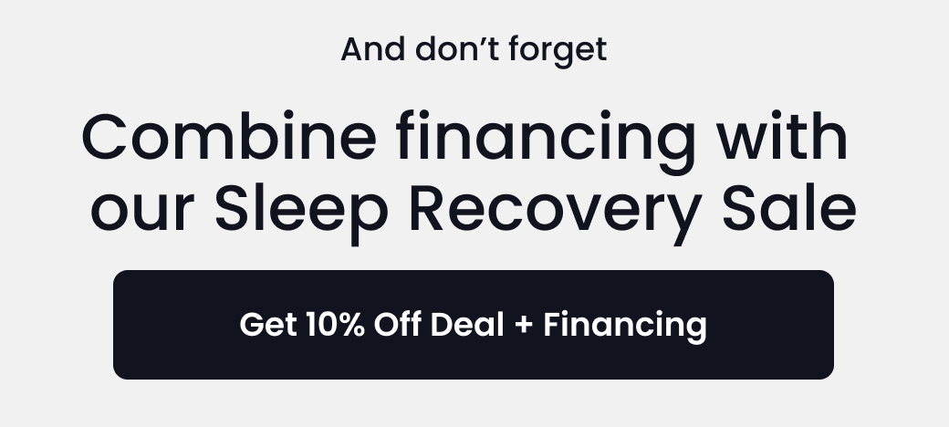 And don't forget: Combine financing with our Sleep Recovery Sale - GET 10% OFF CHILIPADS