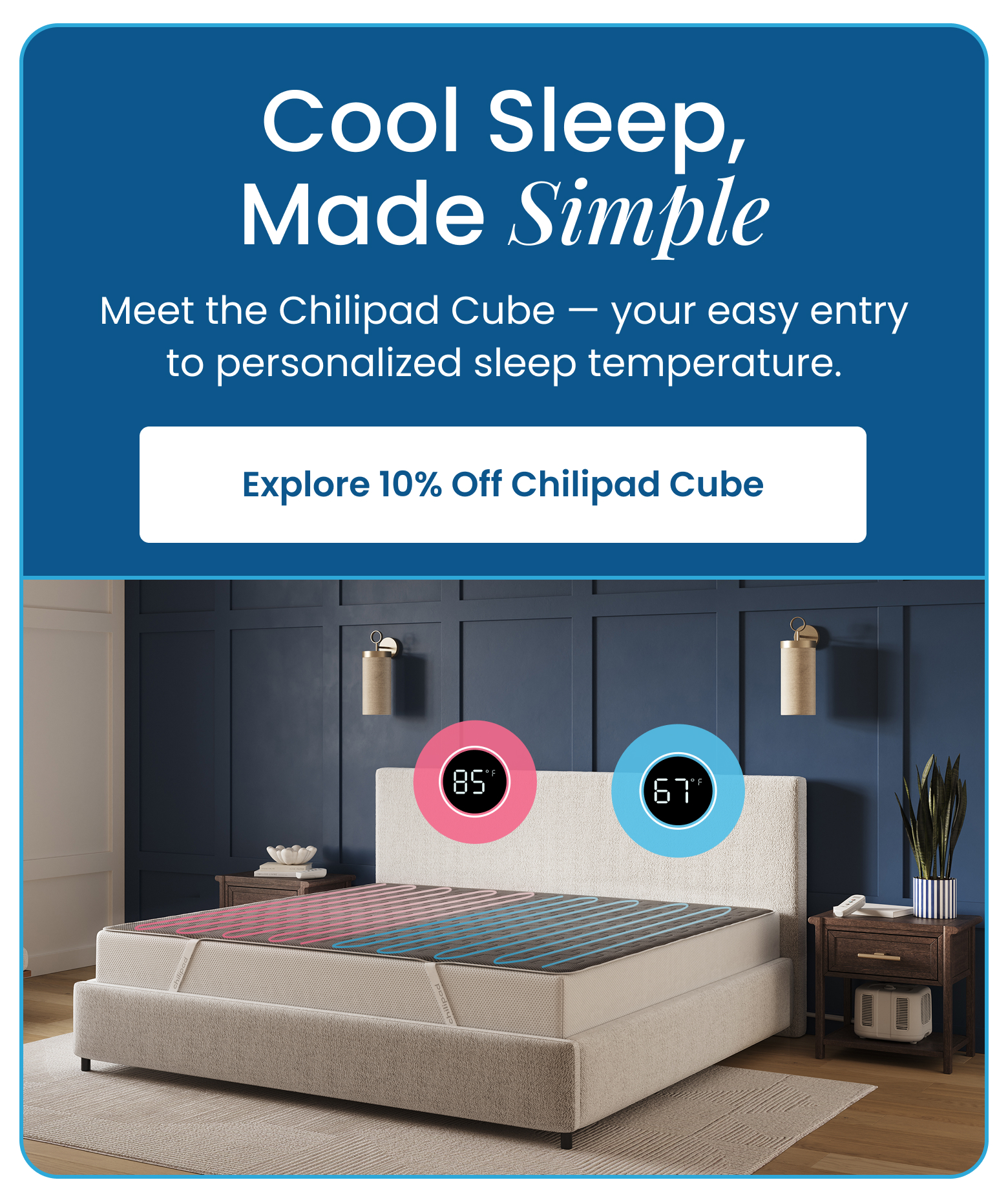 Cool Sleep, Made Simple | Meet the Chilipad Cube, your easy entry to personalized sleep temperature. - SHOP 10% OFF CHILIPAD CUBE