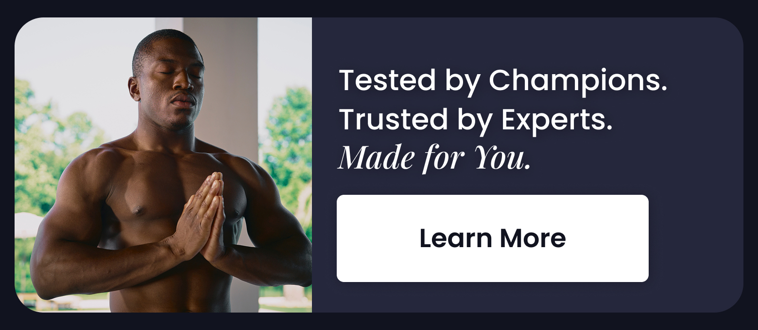 Tested by Champions. Trusted by Experts. Made for You. - LEARN MORE