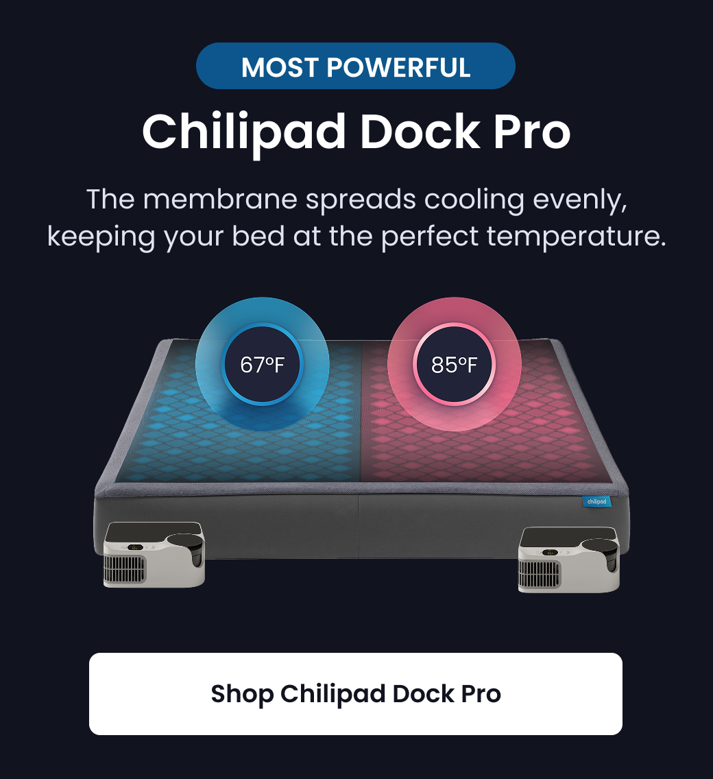 MOST POWERFUL: Chilipad Dock Pro | The membrane spreads cooling evenly, keeping your bed at the perfect temperature. - SHOP 10% OFF DOCK PRO