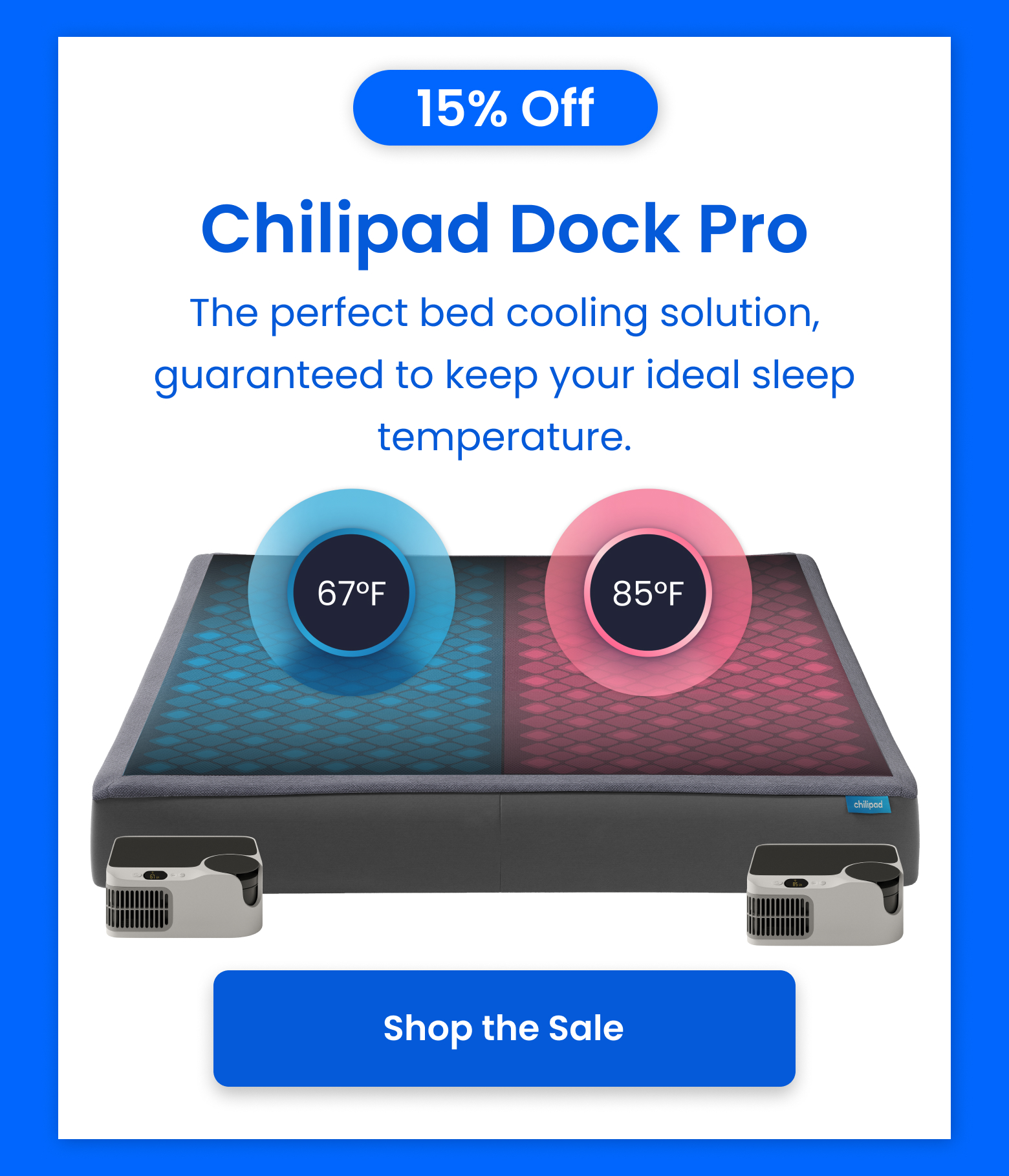 15% OFF: Chilipad Dock Pro | The perfect bed cooling solution, guaranteed to keep your ideal sleep temperature. - SHOP DOCK PRO SALE