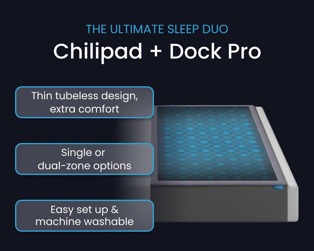 THE ULTIMATE SLEEP DUO: Chilipad + Dock Pro - SHOP NOW AND SAVE 10%