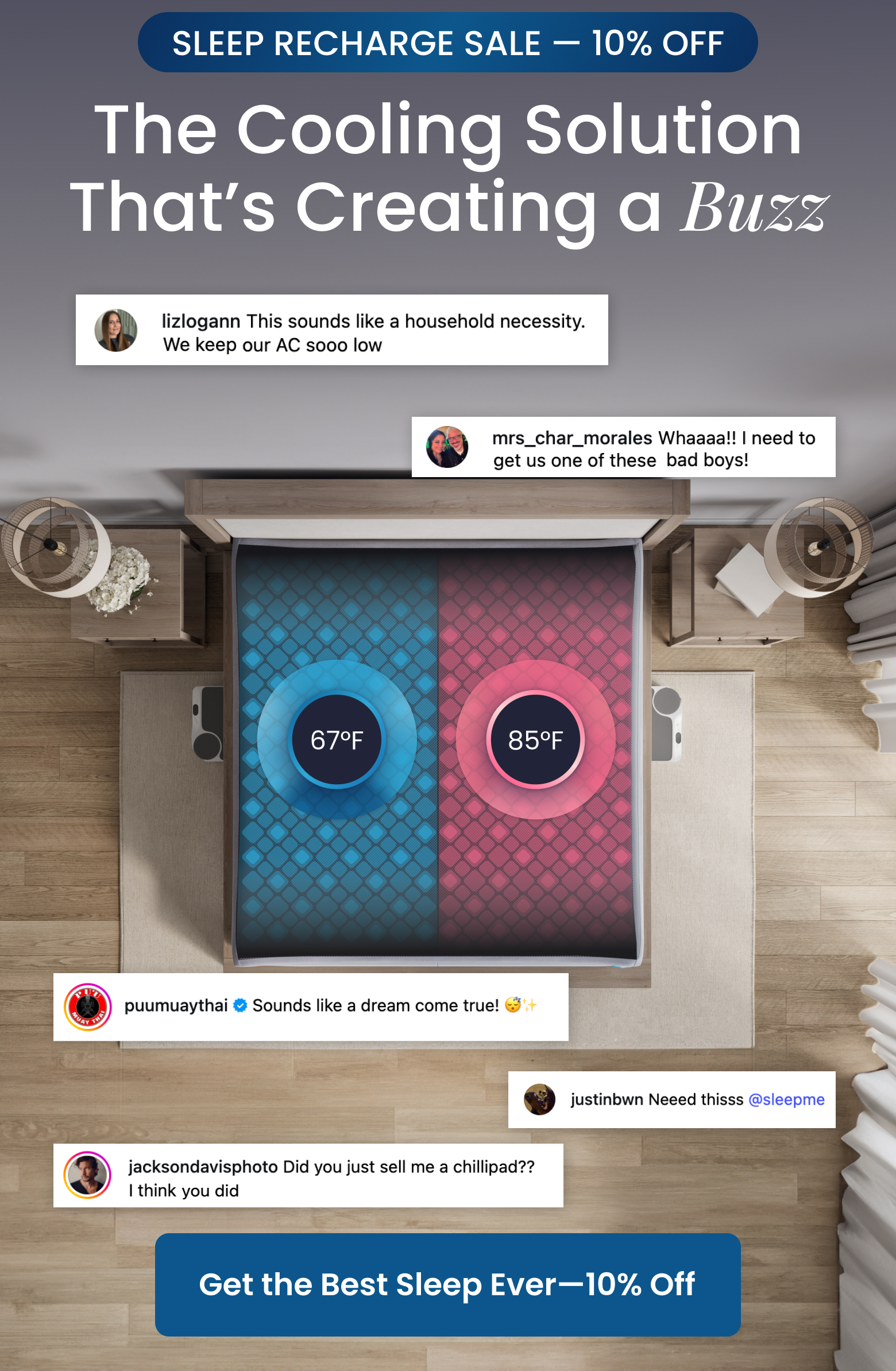 SLEEP RECHARGE SALE 10% OFF: The Cooling Solution That's Creating a Buzz | "Sounds like a dream come true!" - SHOP 10% OFF CHILIPADS