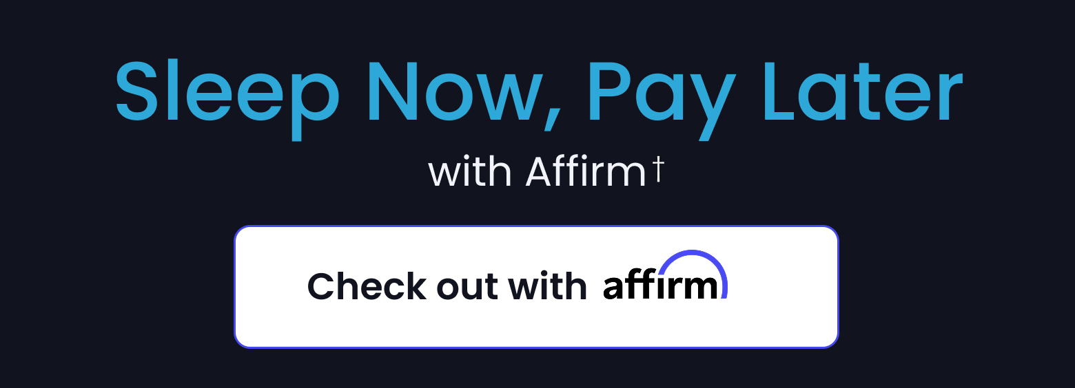 Sleep Now, Pay Later with Affirm - CHECK OUT WITH AFFIRM