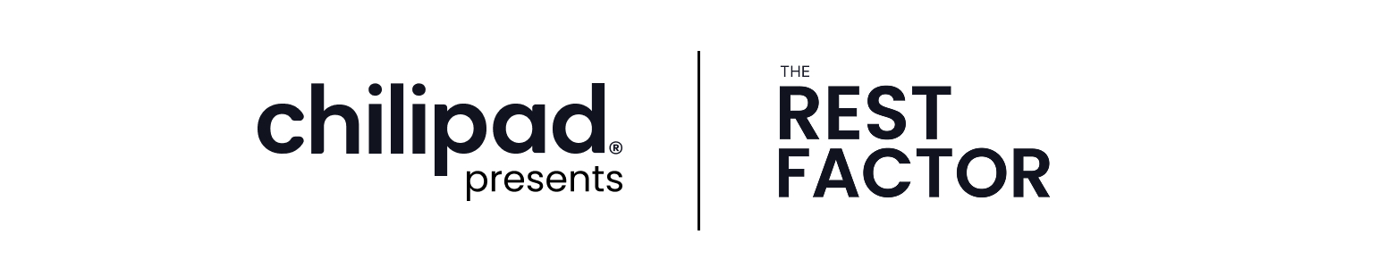 Chilipad presents: The Rest Factor podcast