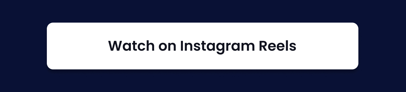 WATCH ON INSTAGRAM REELS