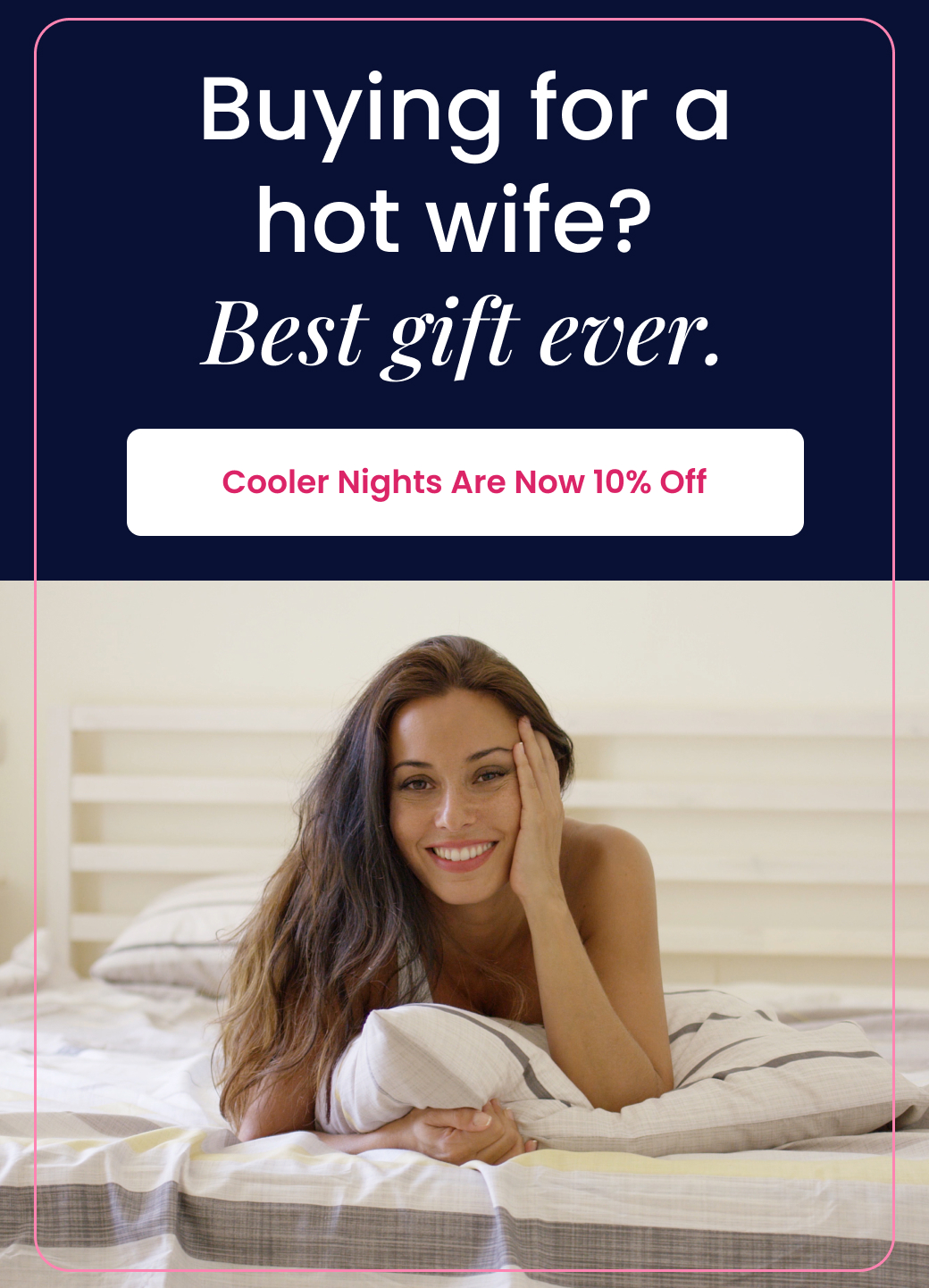 Buying for a hot wife? Best gift ever. - COOLER NIGHTS ARE NOW 10% OFF