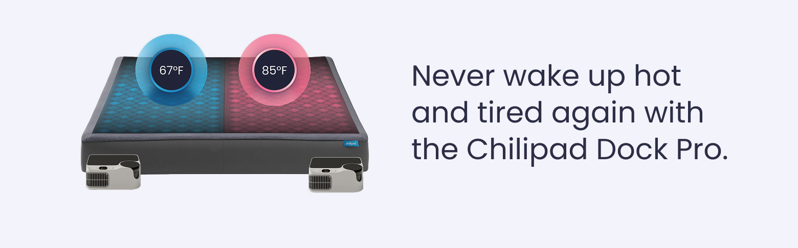 Never wake up hot and tired again with the Chilipad Dock Pro - SHOP NOW