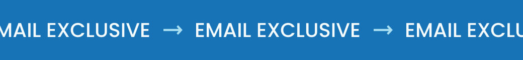 EMAIL EXCLUSIVE