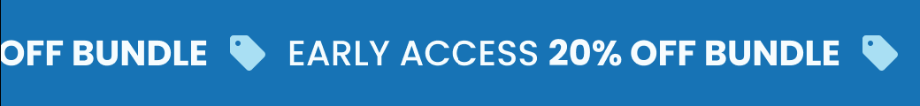 EARLY ACCESS 20% OFF BUNDLE