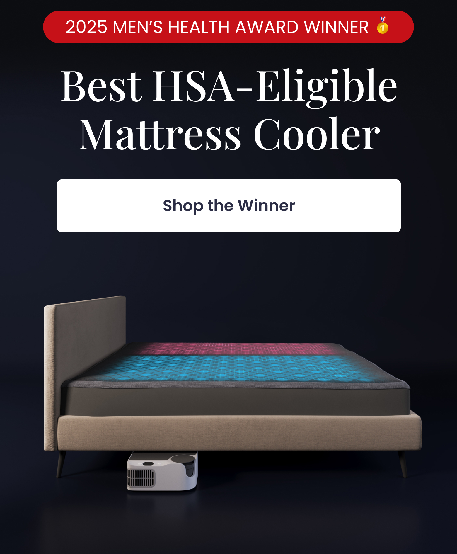 2025 MEN'S HEALTH AWARD WINNER: Best HSA-Eligible Mattress Cooler - SHOP THE WINNER