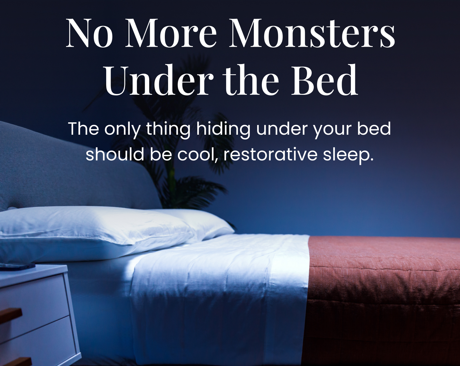 No More Monsters Under the Bed | The only thing hiding under your bed should be cool, restorative sleep. -  SHOP CHILIPAD DOCK PRO