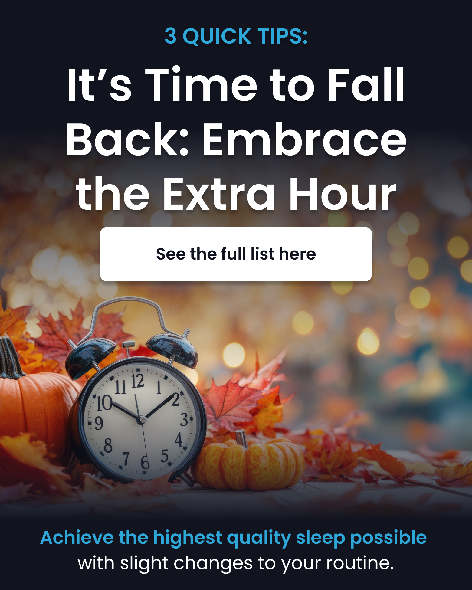 3 QUICK TIPS: It's Time to Fall Back: Embrace the Extra Hour - SEE FULL LIST HERE