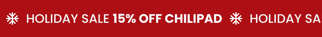 HOLIDAY SALE: 15% OFF CHILIPAD