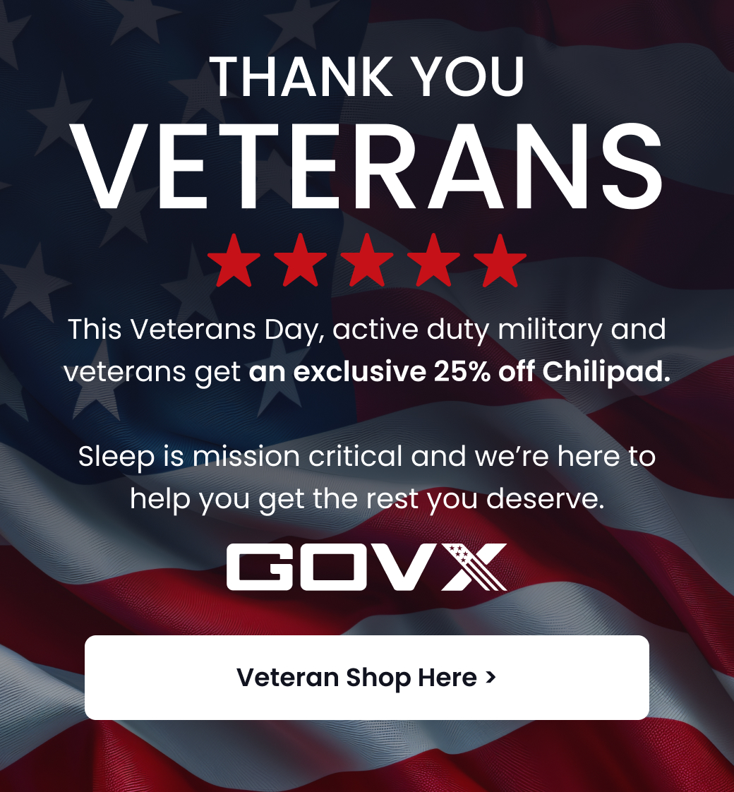 THANK YOU VETERANS | This Veterans Day, active duty military and veterans get an exclusive 25% off Chilipad. Sleep is mission critical and we're here to help you get the rest you deserve. - VETERAN SHOP HERE