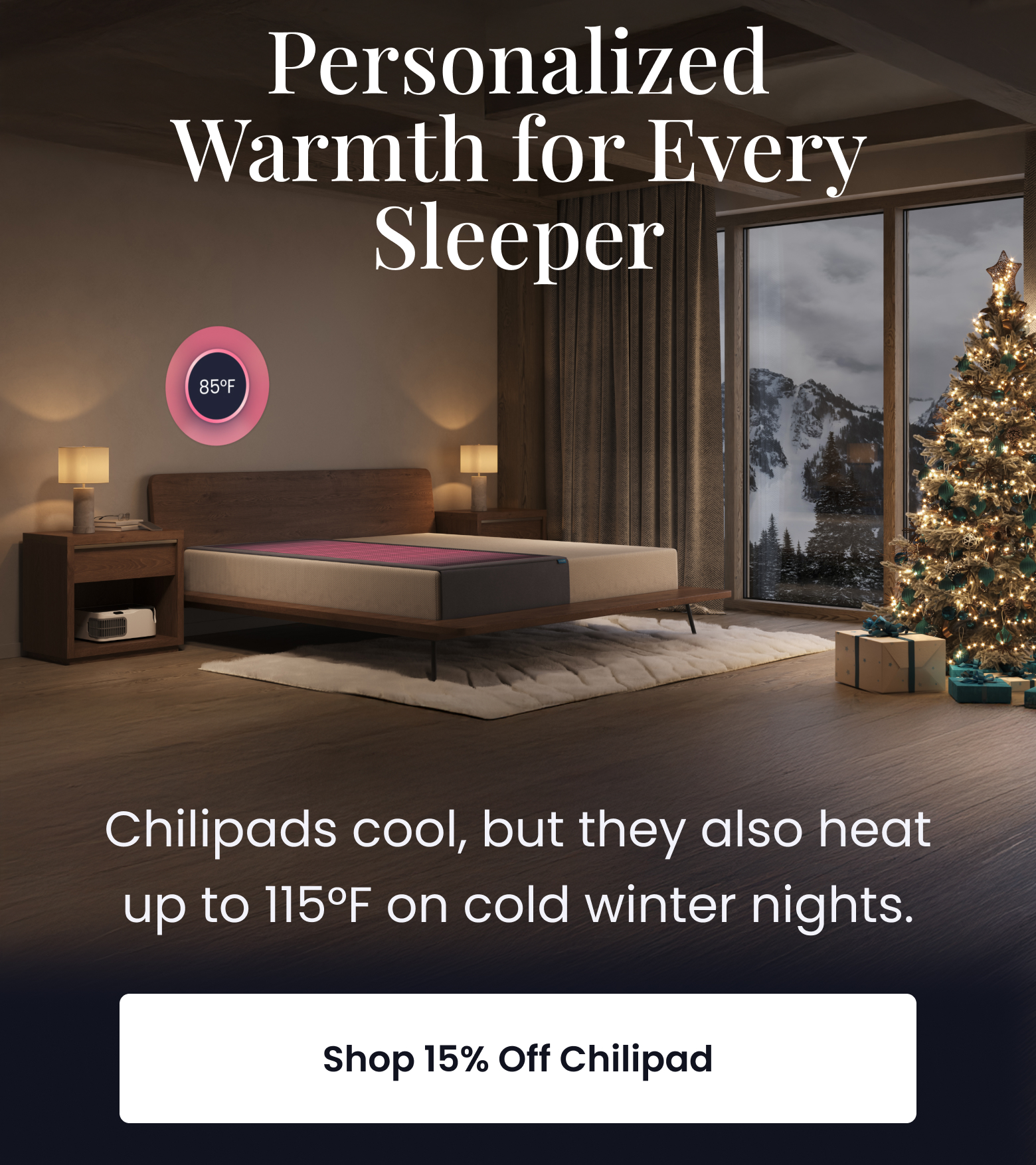 Personalized Warmth for Every Sleeper |  Chilipads cool, but they also heat up to 115 degrees F on cold winter nights. - SHOP 15% OFF CHILIPAD