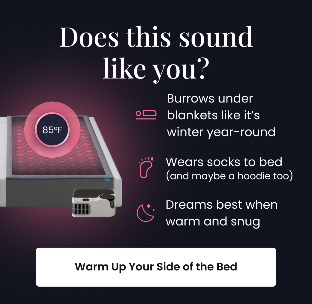 Does this sound like you? - WARM UP YOUR SIDE OF THE BED 
