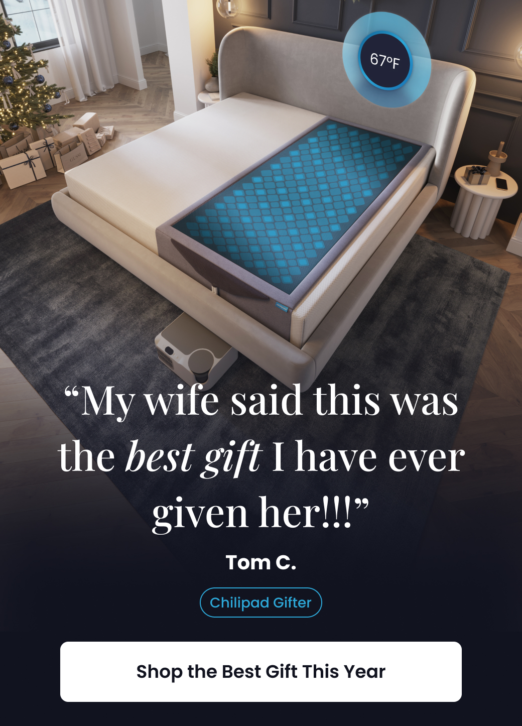 "My wife said this was the best gift I have ever given her!!!"  - Tom C., Chilipad Gifter - SHOP THE COOLEST GIFT OF THE YEAR