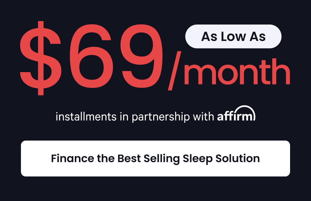 As Low As $69/ month installments in partnership with Affirm - FINANCE THE BEST SLEEPING SOLUTION