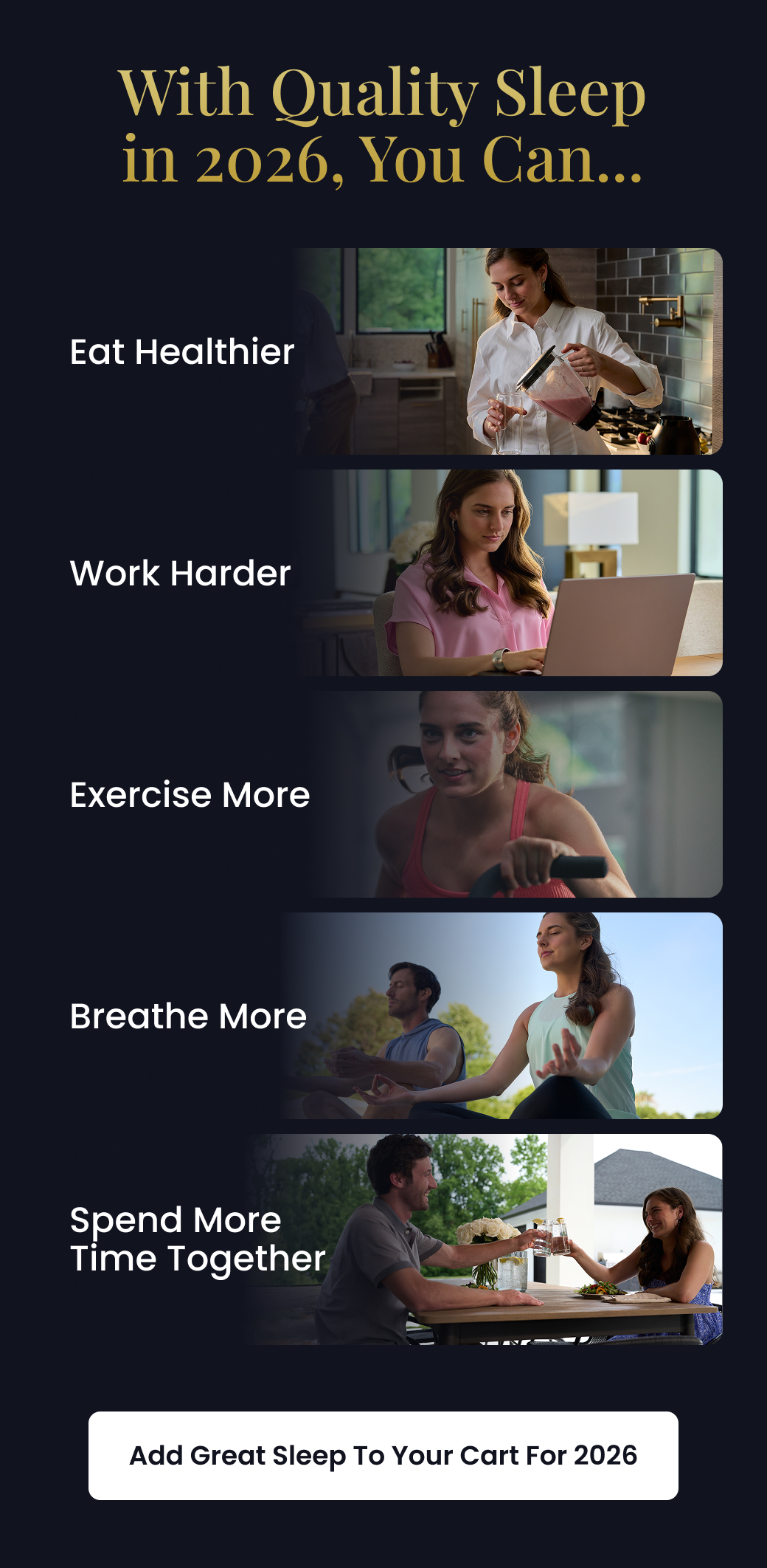 With Quality Sleep in 2026, You Can... Eat Healthier, Work Harder, Exercise More, Breathe More, Spend More Time Together - SHOP GREAT SLEEP FOR 2026