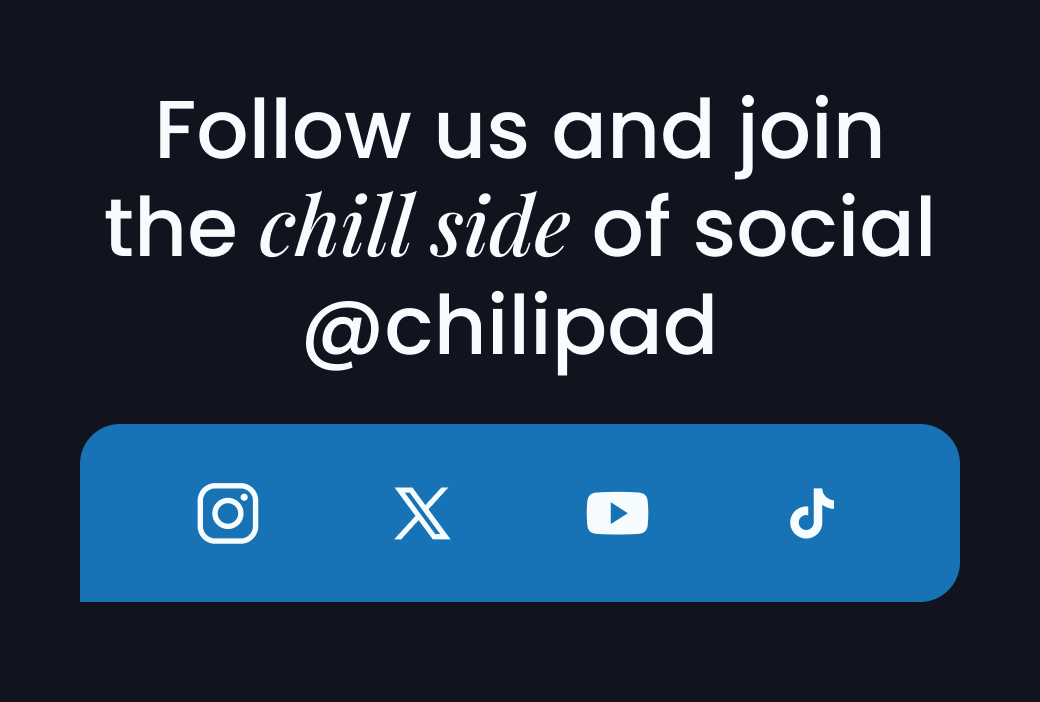 Follow us an join the chill side of side of social @chilipad