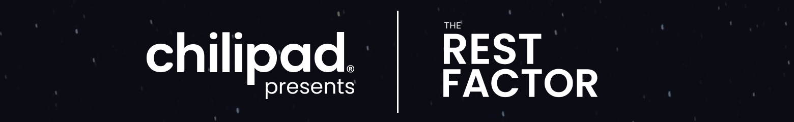 Chilipad presents: The Rest Factor Podcast