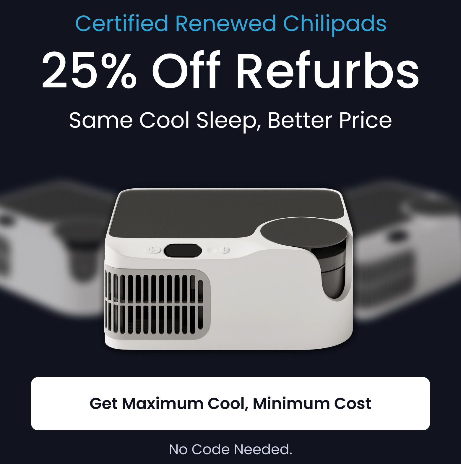 Certified Renewed Chilipads: 25% Off Refurbs Same Cool Sleep, Better Price - SHOP RENEWED CHILIPAD DOCK PRO