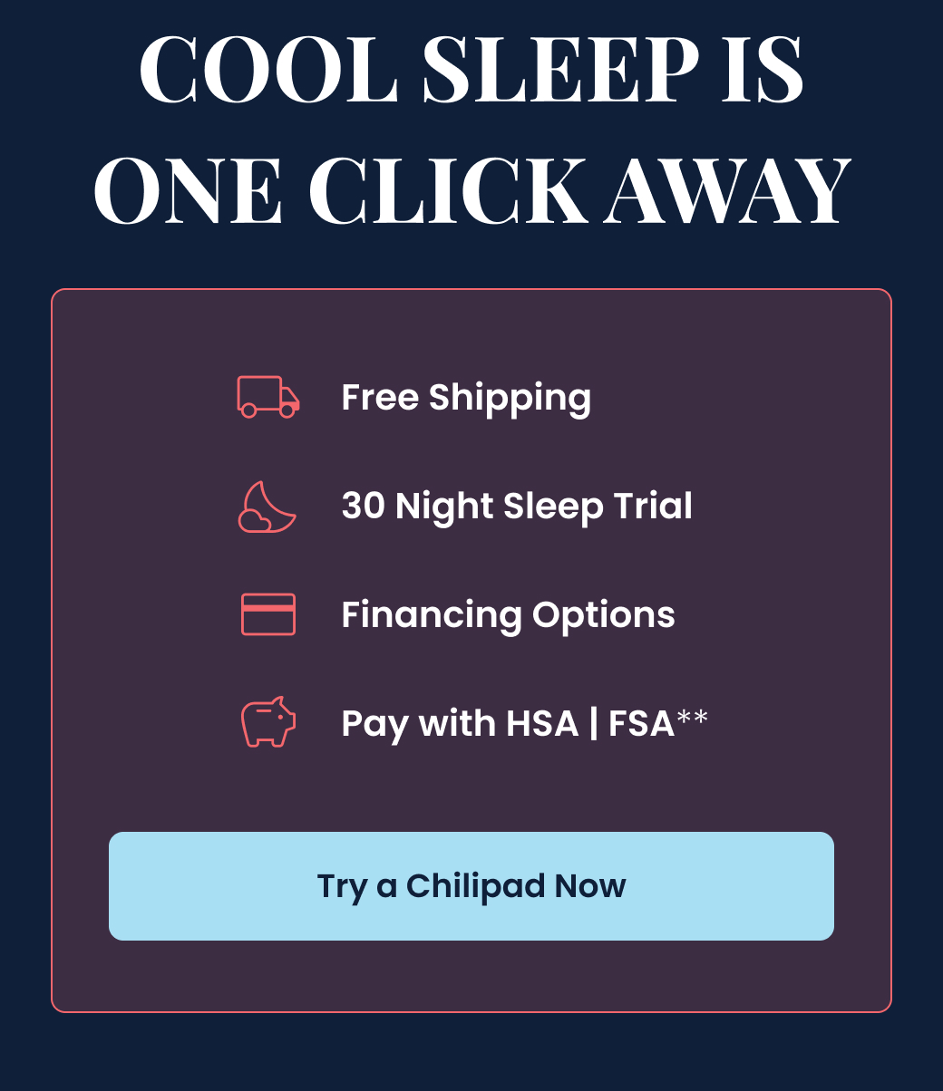 COOL SLEEP IS ONE CLICK AWAY - TRY CHILIPAD NOW