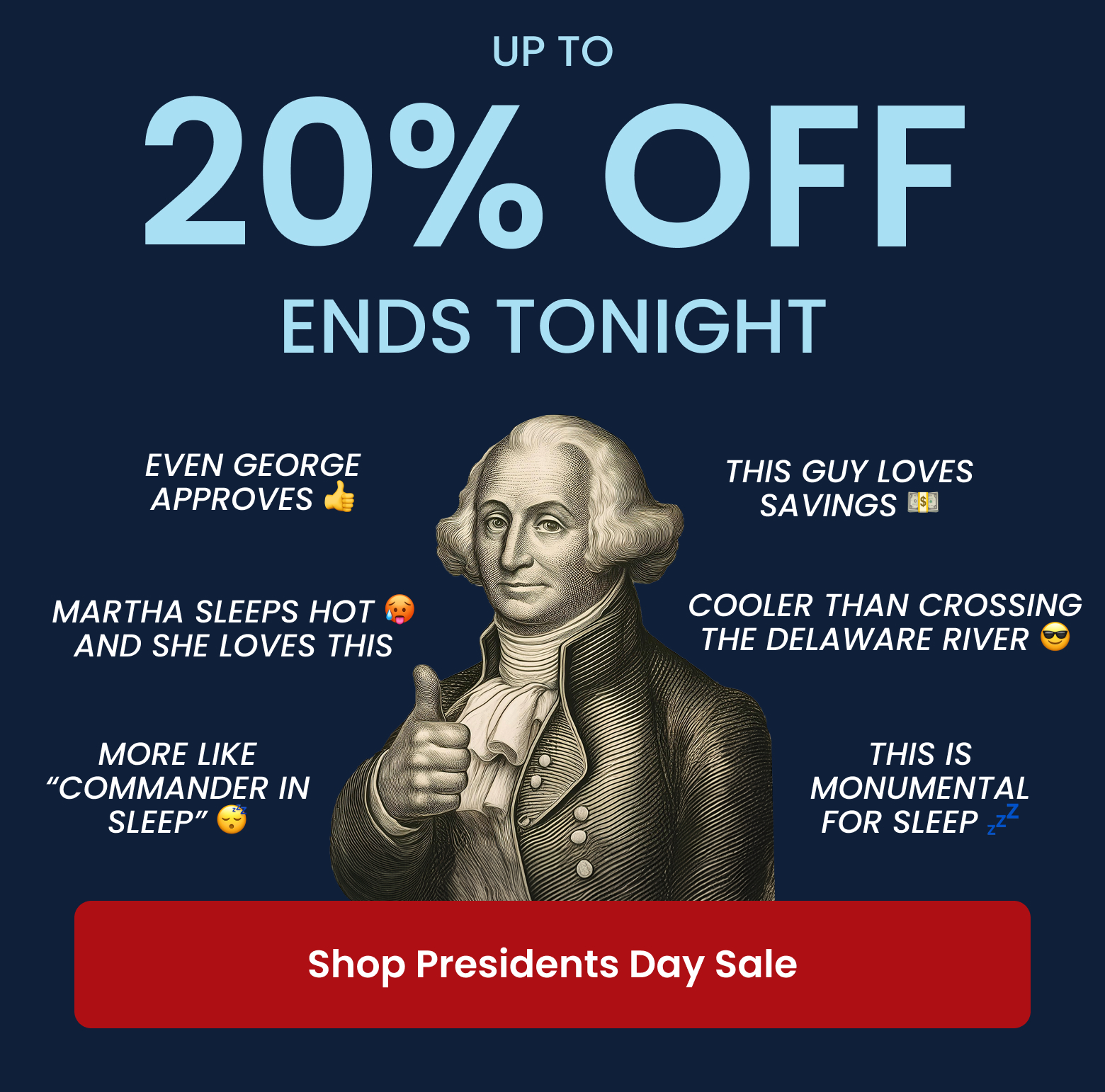UP TO 20% OFF ENDS TONIGH - SHOP PRESIDENTS DAY SALE
