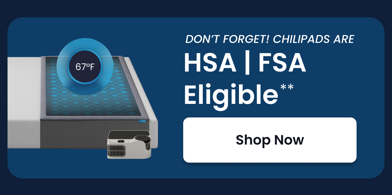 DON'T FORGET! CHILIPADS ARE HSA/FSA ELigible** - SHOP NOW