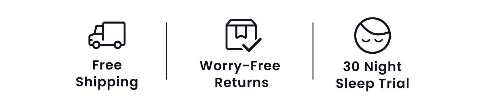 FREE SHIPPING | WORRY-FREE RETURNS | 30 NIGHT SLEEP TRIAL