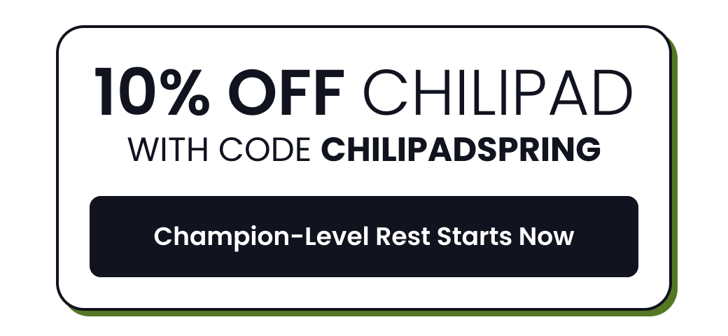 10% OFF CHILIPAD WITH CODE: CHILIPADSPRING - CHAMPION-LEVEL REST STARTS NOW