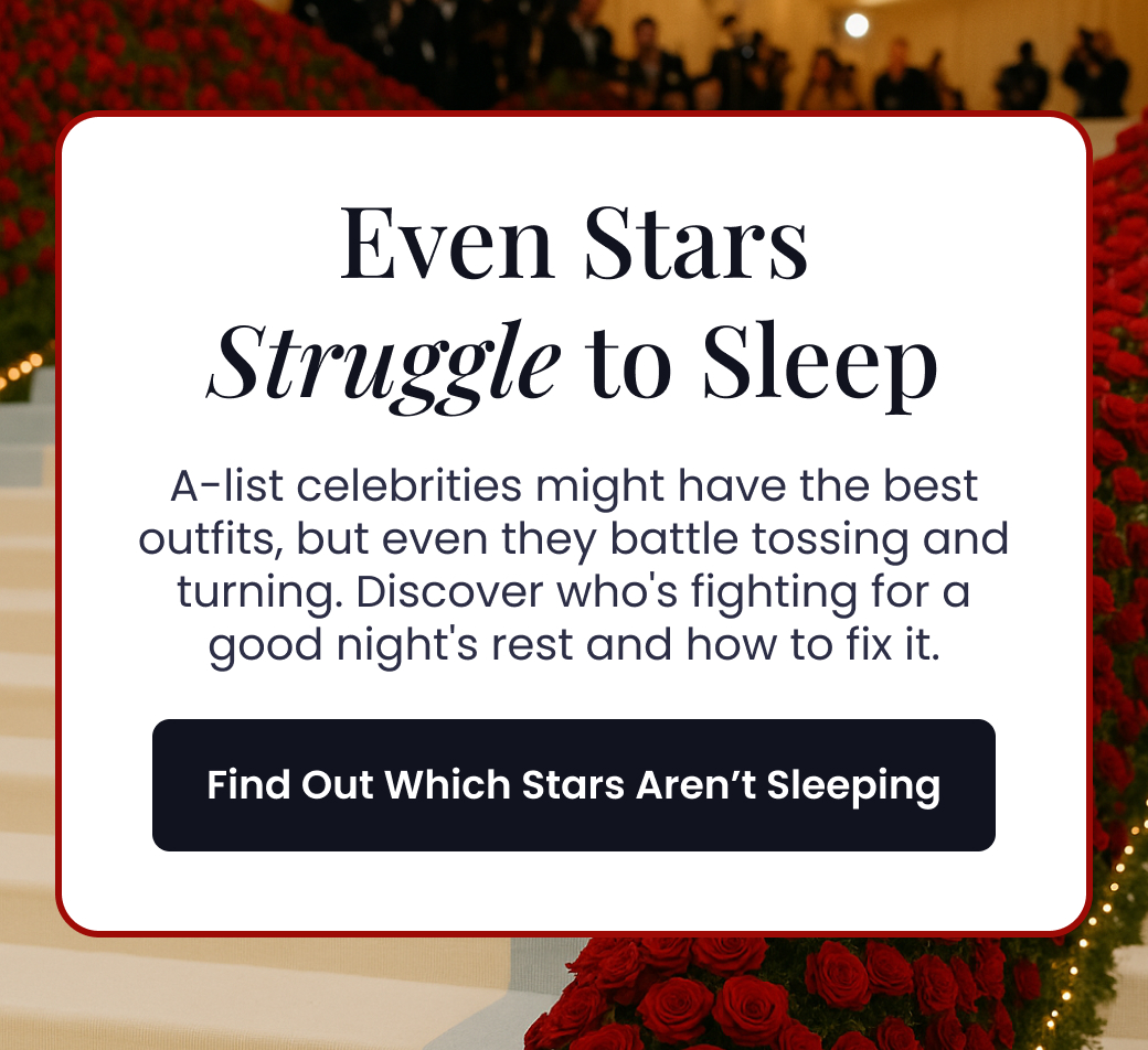 Even Stars Struggle to Sleep | A-list celebrities might have the best outfits, but even they battle tossing and turning. Discover who's fighting for a good night's rest and how to fix it. - FIND OUT WHICH STARS AREN'T SLEEPING