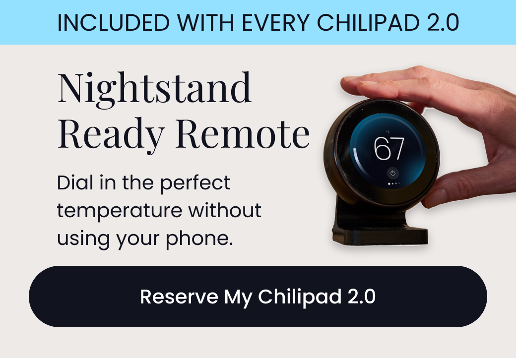 INCLUDED WITH EVERY CHILIPAD 2.0: Nightstand Ready Remote | Dial in the perfect temperature without using your phone. - RESERVE MY CHILIPAD 2.0