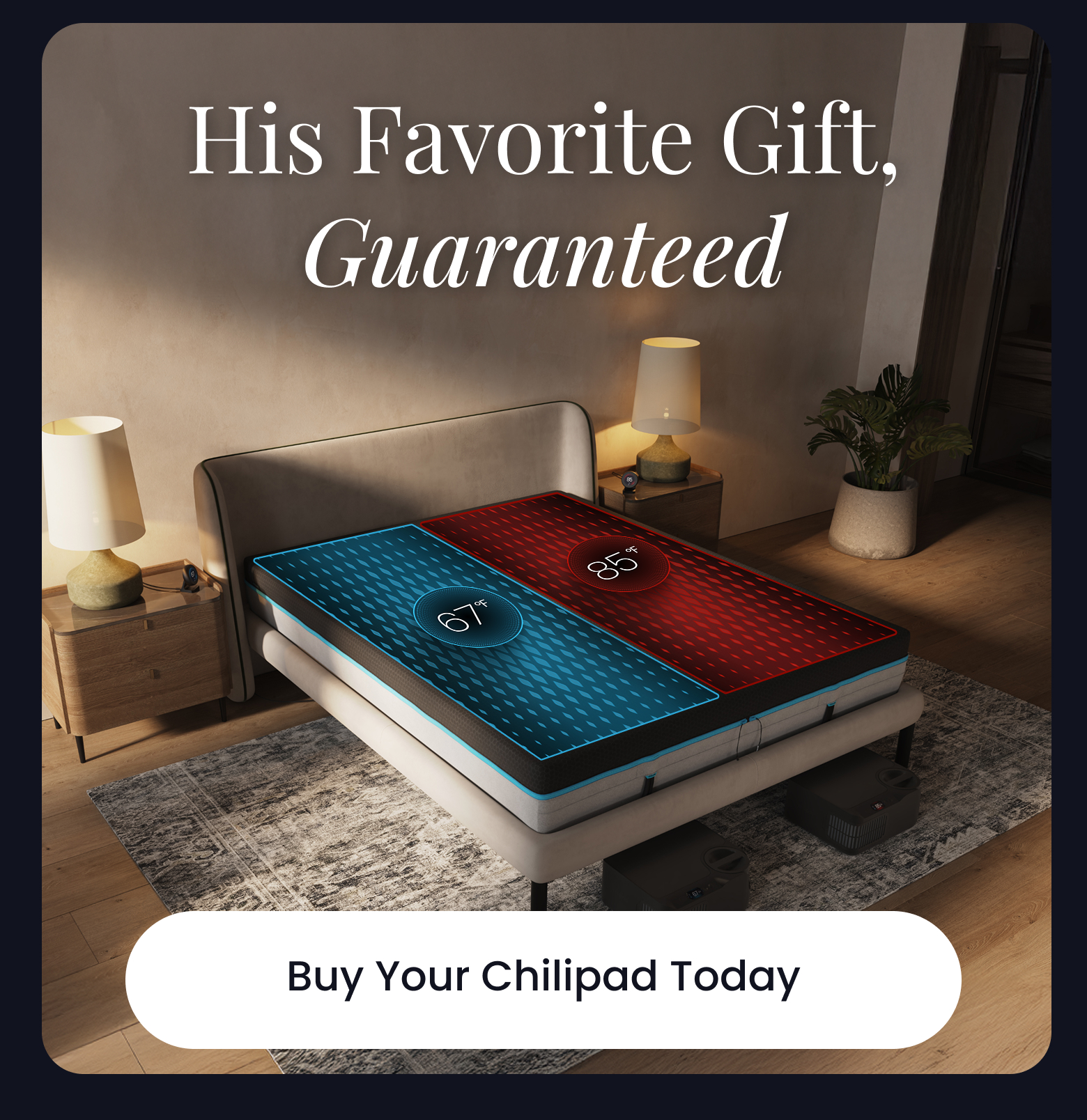 His Favorite Gift, Guaranteed. - BUY YOUR CHILIPAD TODAY