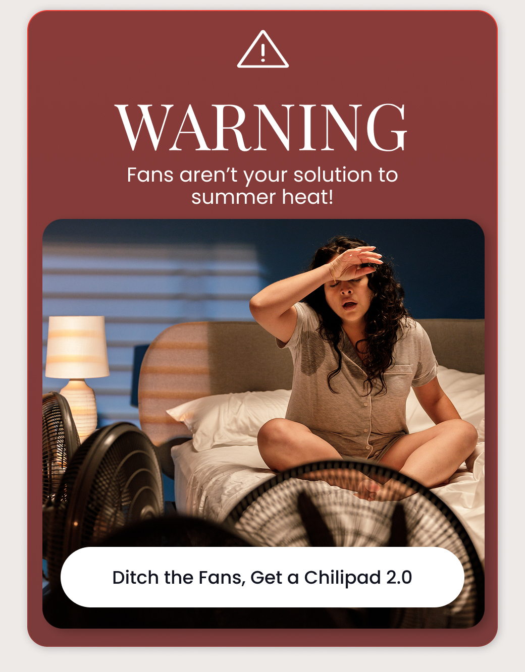 WARNING: Fans aren't your solution to summer heat! - DITCH THE FANS, GET A CHILIPAD 2.0