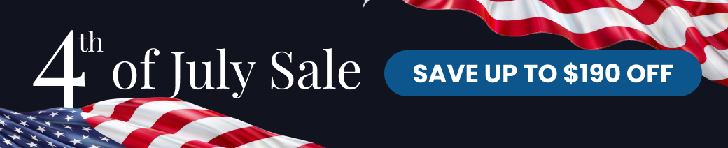 4TH OF JULY SALE: SAVE UP TO $190 OFF
