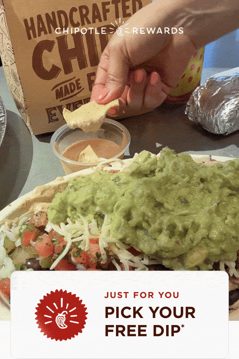 CHIPOTLE REWARDS JUST FOR YOU PICK YOUR FREE DIP*