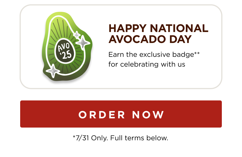 happy national avocado day. earn the exclusive badge  for celebrating with us. order now