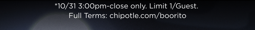 full terms at chipotle.com/boorito 