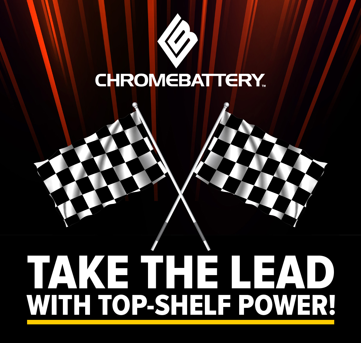Chrome Battery - Take the Lead with top-shelf power! 