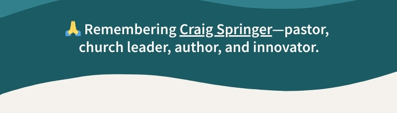 in memory of Craig Springer