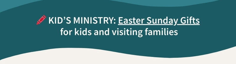 Kid's Ministry - Easter Sunday Gifts