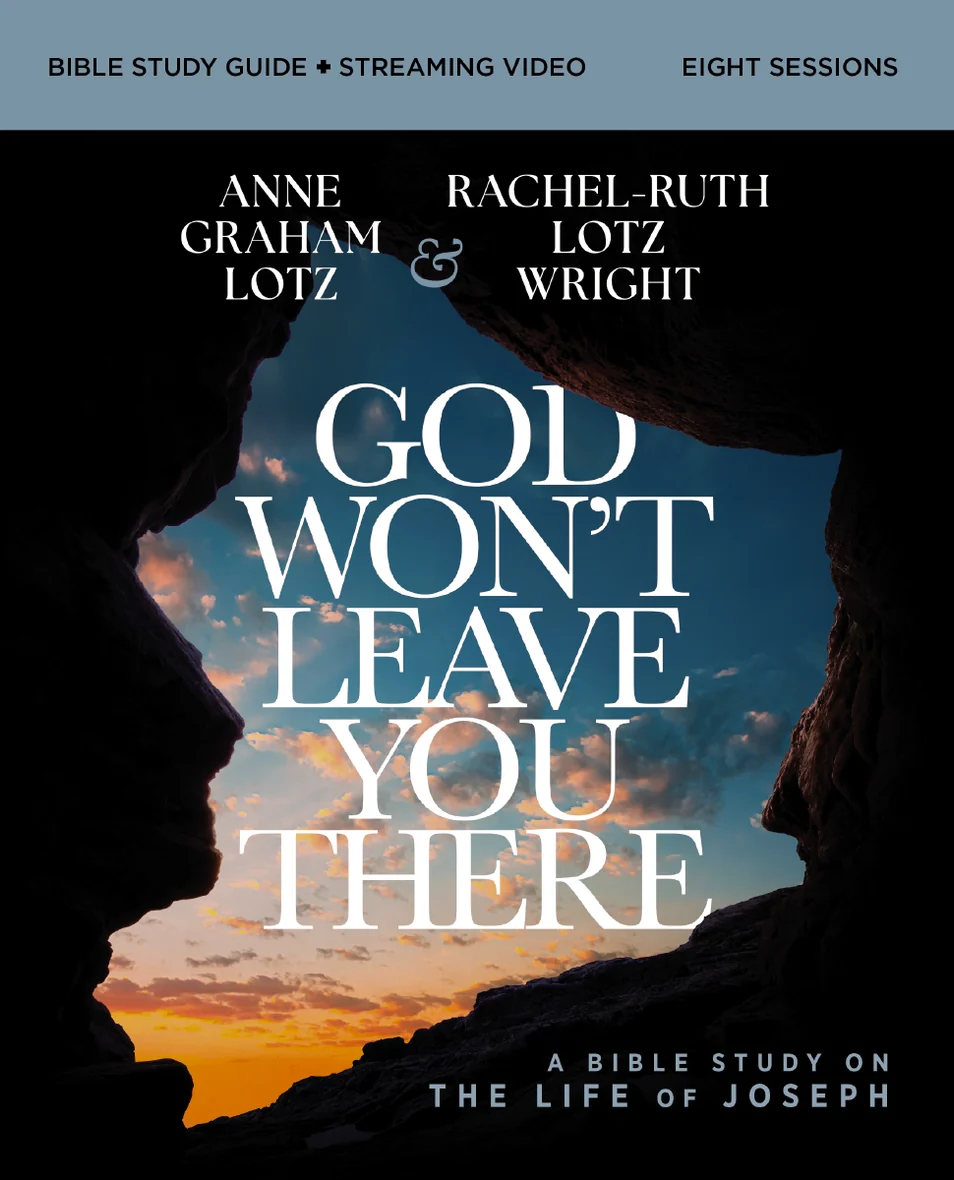 God Won't Leave You There Bible Study Guide plus Streaming Video A Bible Study on the Life of Joseph