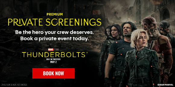THUNDERBOLTS* | PREMIUM PRIVATE SCREENINGS | Be the hero your crew deserves. Book a private event today. | BOOK NOW >
