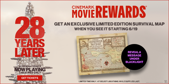 28 YEARS LATER | GET AN EXCLUSIVE LIMITED EDITION SURVIVAL MAP WHEN YOU SEE IT STARTING 6/19 | REVEAL A MESSAGE UNDER BLACKLIGHT | GET TICKETS >