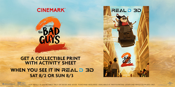 THE BAD GUYS 2 | GET A COLLECTIBLE PRINT WITH ACTIVITY SHEET | WHEN YOU SEE IT IN REALD 3D SAT 8/2 OR SUN 8/3 